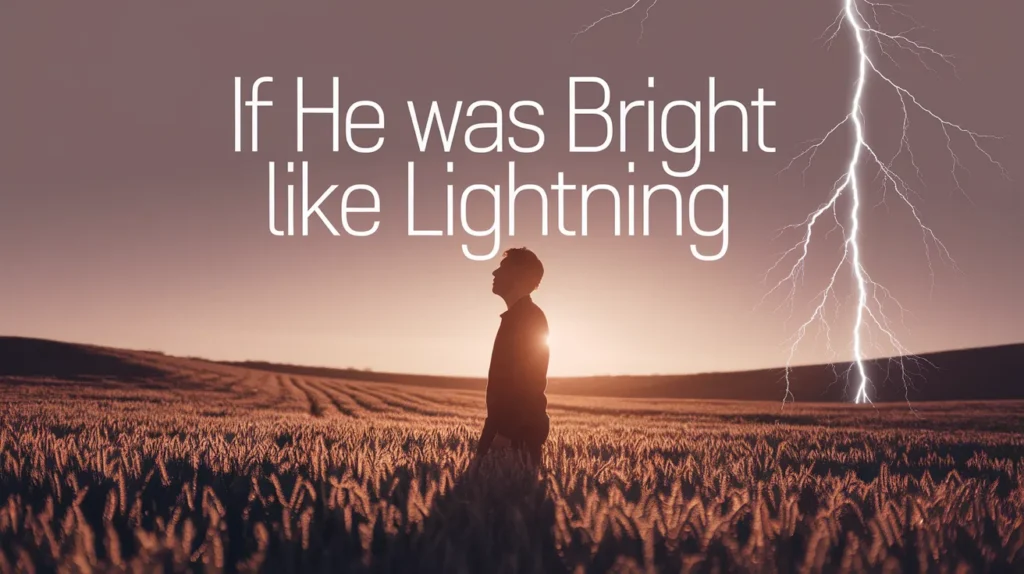 If He Was Bright like Lightning