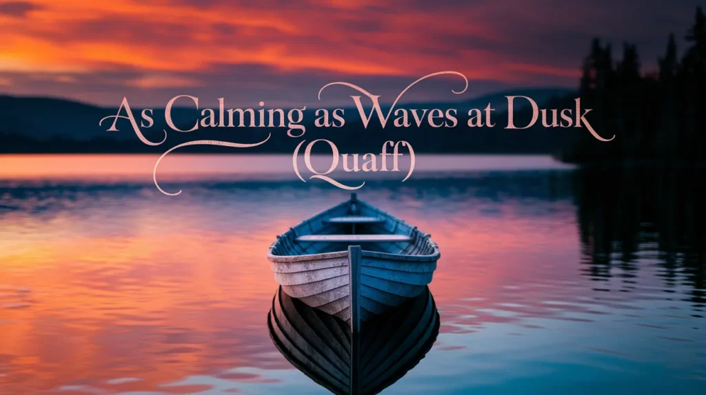 As calming as waves at dusk (Quaff)