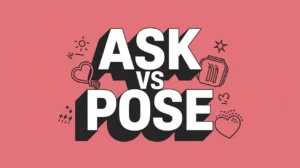 Ask vs Pose