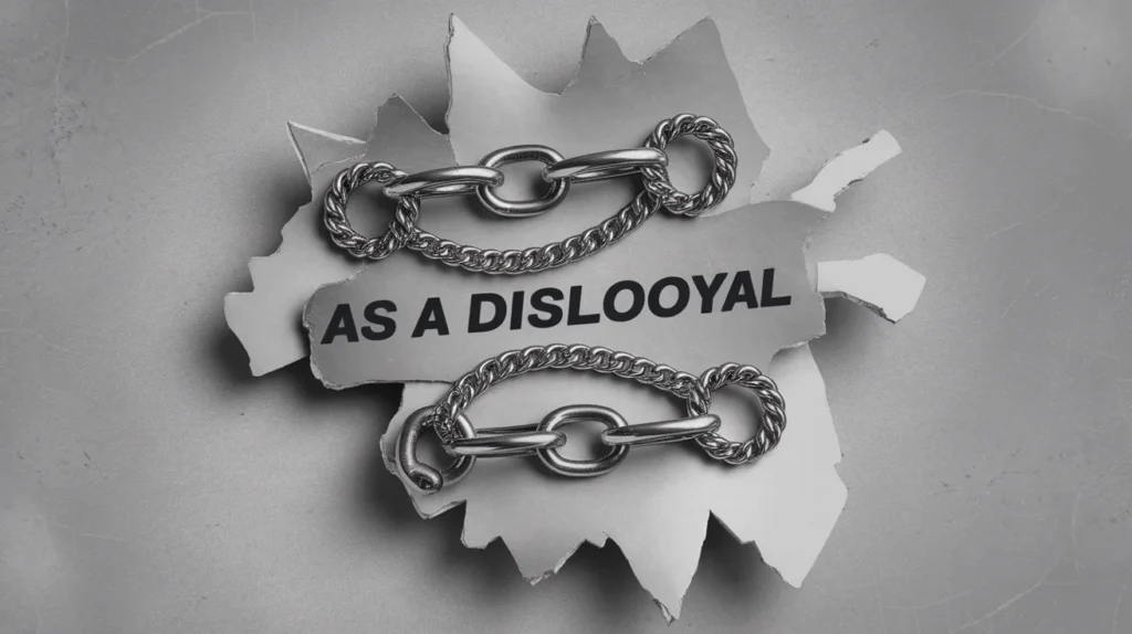 As disloyal as a broken chain