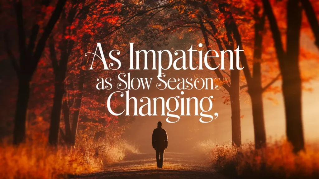 As inpatient as slow seasons changing
