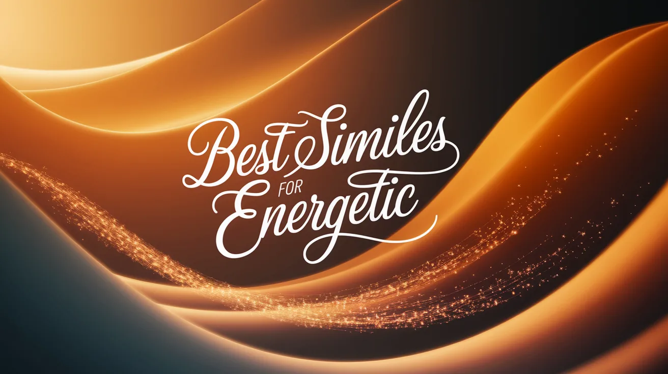 Best Similes for Energetic