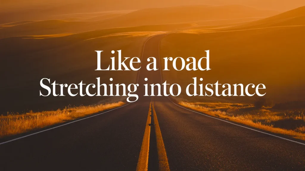 Like a Road Stretching Into Distance