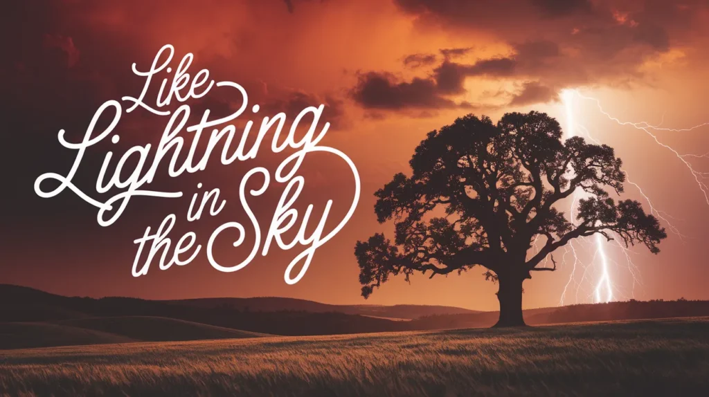 Like lightning in the sky