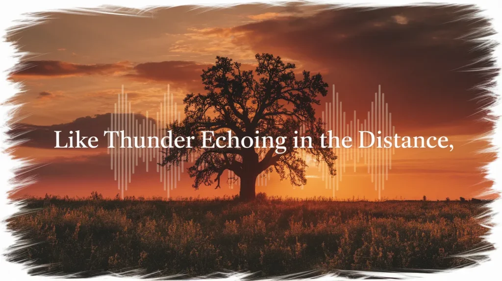 Like thunder echoing in the distance