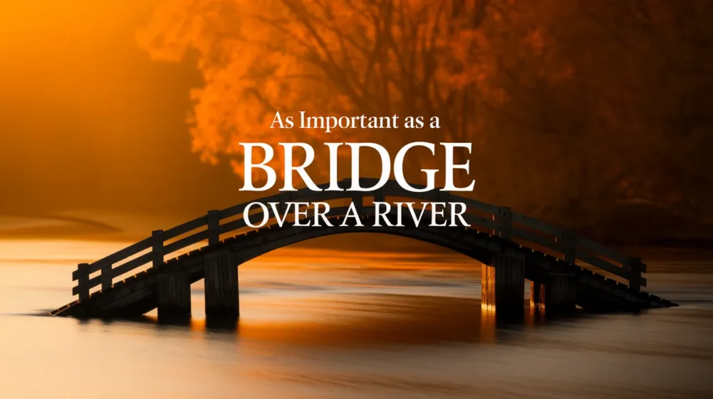 As important as a bridge over a river