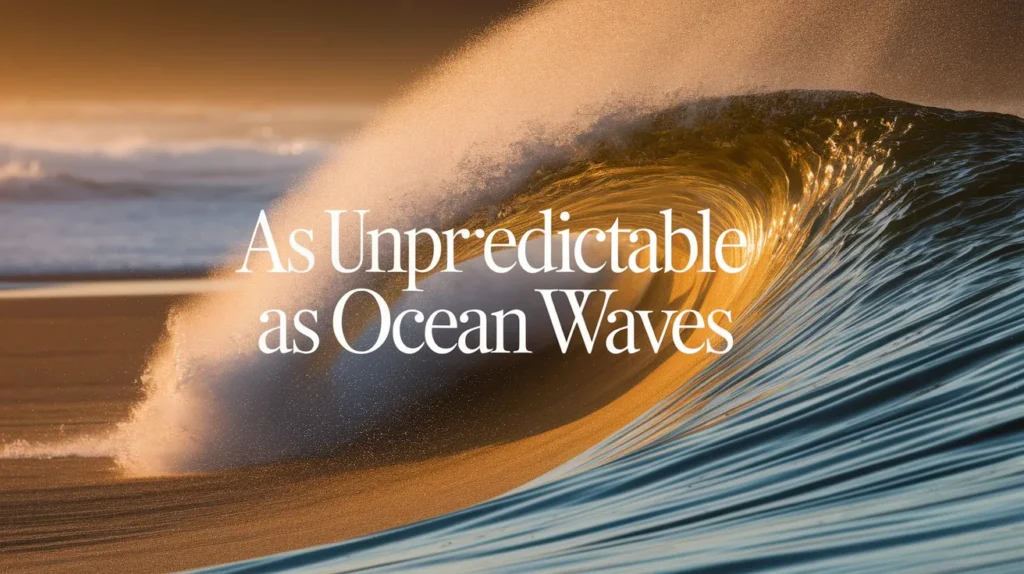 As Unpredictable as Ocean Waves